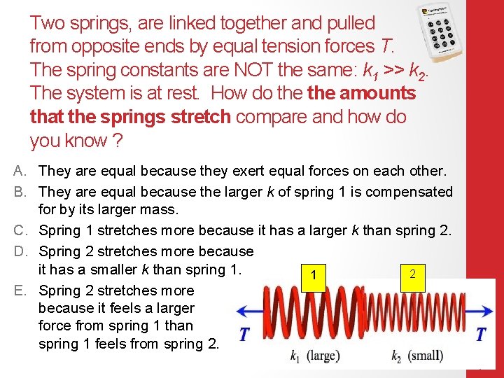 Two springs, are linked together and pulled from opposite ends by equal tension forces