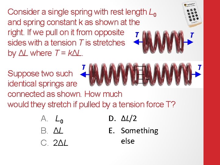 Consider a single spring with rest length L 0 and spring constant k as