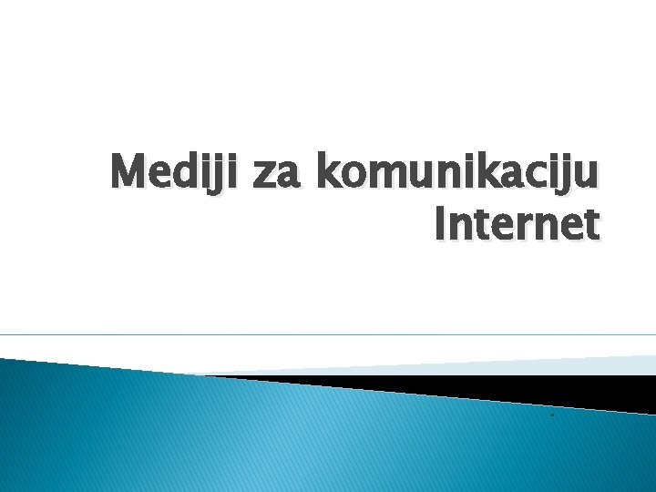 Mediji za komunikaciju Internet . 