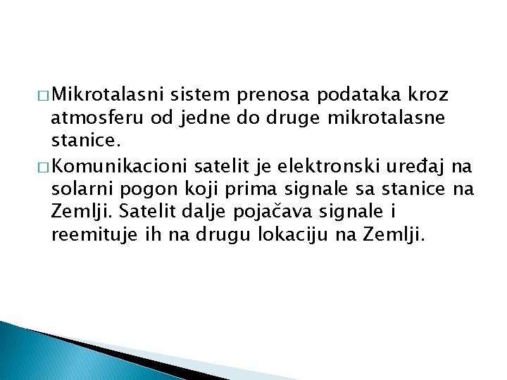 � Mikrotalasni sistem prenosa podataka kroz atmosferu od jedne do druge mikrotalasne stanice. �