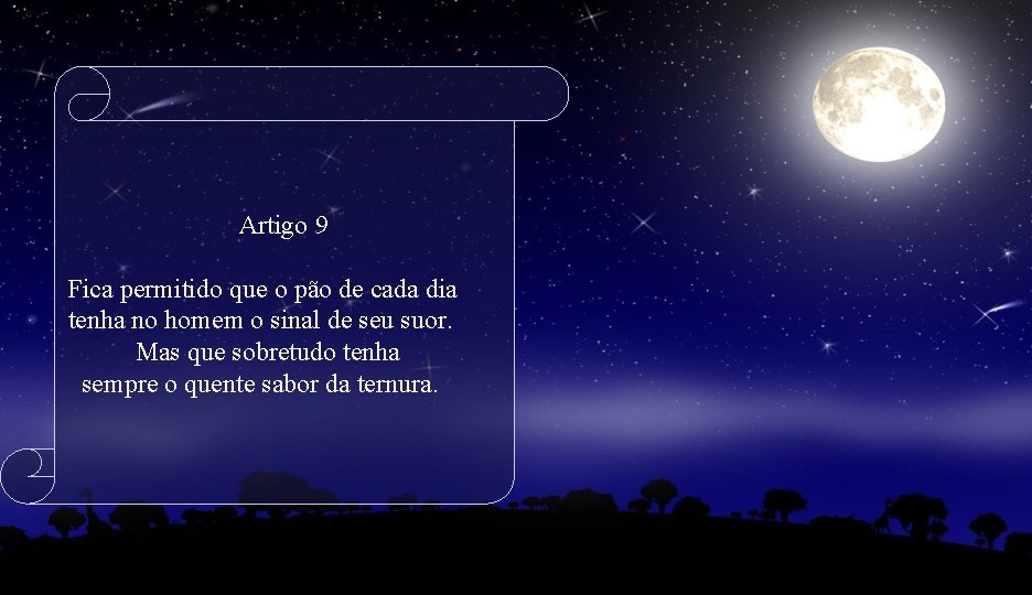 Artigo 9 Fica permitido que o pão de cada dia tenha no homem o