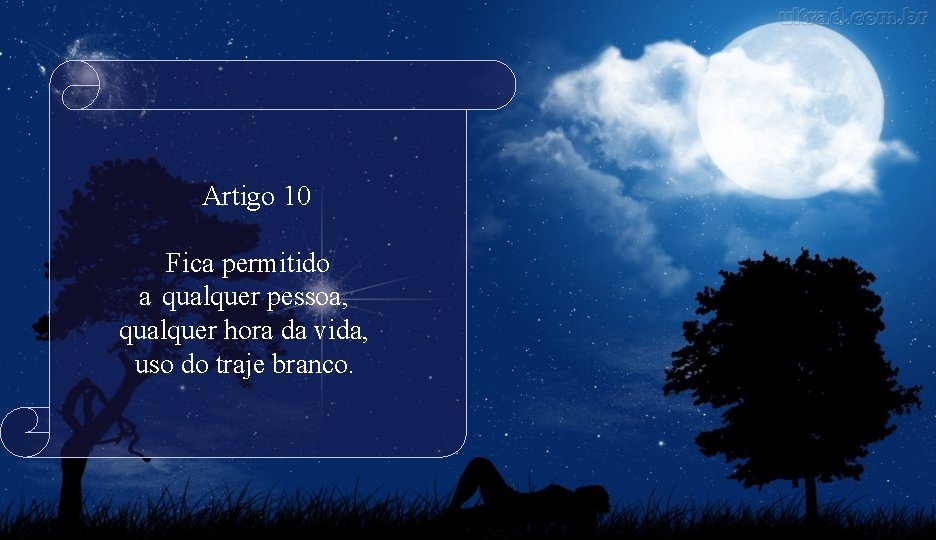 Artigo 10 Fica permitido a qualquer pessoa, qualquer hora da vida, uso do traje