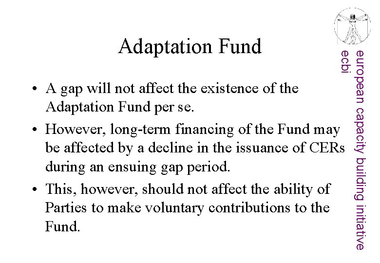 european capacity building initiative ecbi Adaptation Fund • A gap will not affect the
