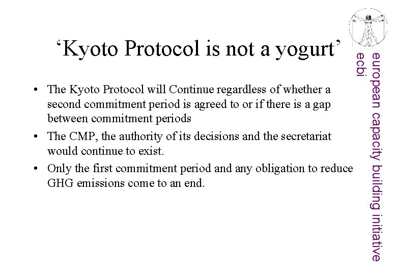  • The Kyoto Protocol will Continue regardless of whether a second commitment period