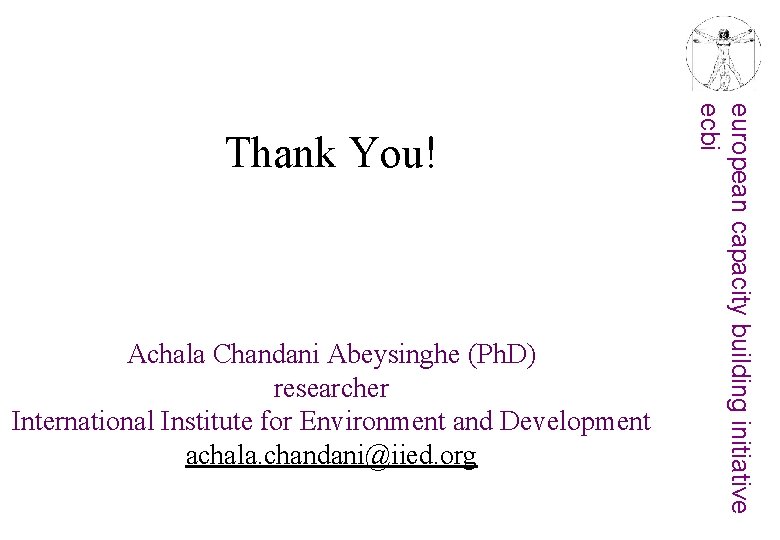 Achala Chandani Abeysinghe (Ph. D) researcher International Institute for Environment and Development achala. chandani@iied.