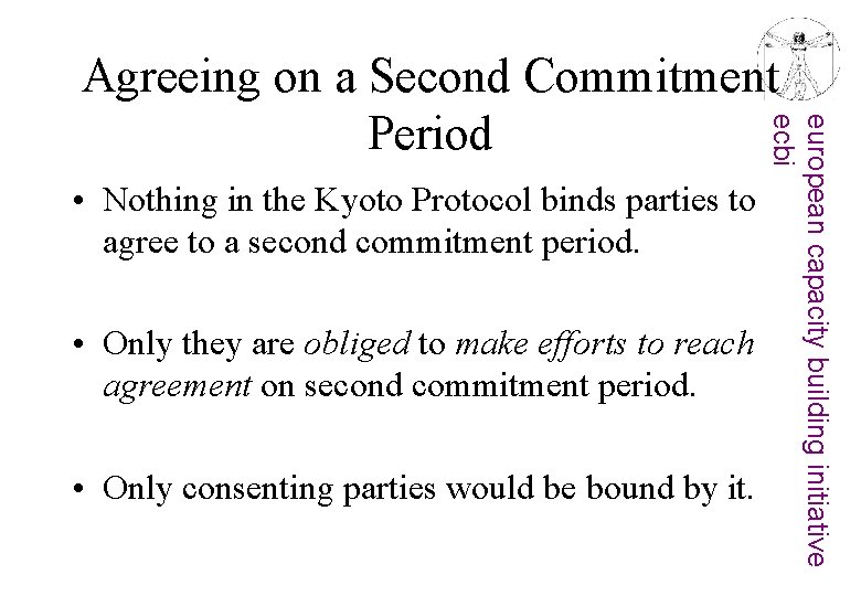  • Nothing in the Kyoto Protocol binds parties to agree to a second