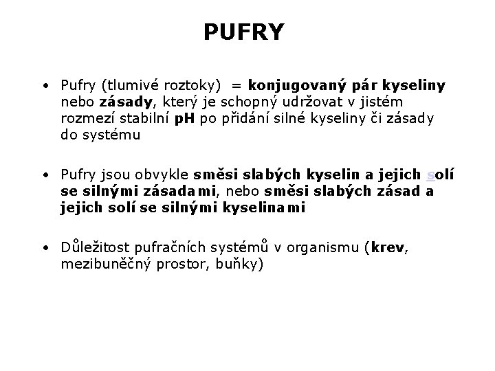 PUFRY • Pufry (tlumivé roztoky) = konjugovaný pár kyseliny nebo zásady, který je schopný