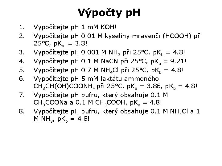 Výpočty p. H 1. 2. 3. 4. 5. 6. 7. 8. Vypočítejte p. H