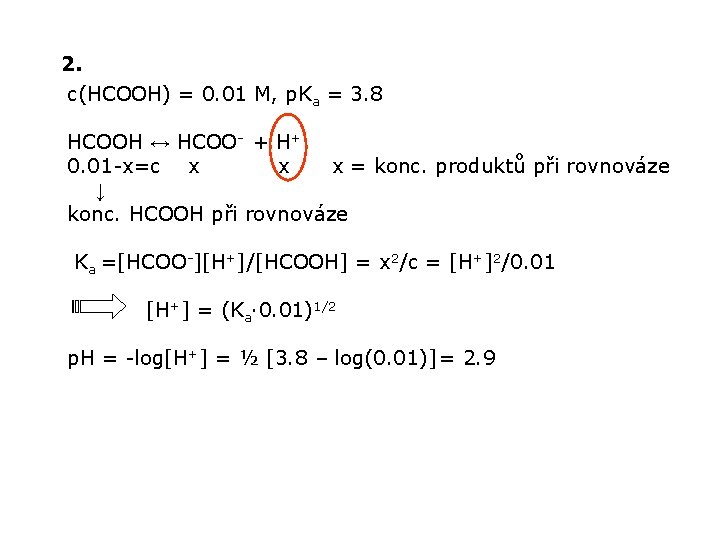 2. c(HCOOH) = 0. 01 M, p. Ka = 3. 8 HCOOH ↔ HCOO-