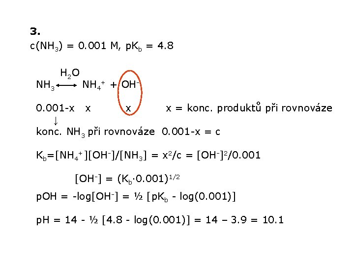 3. c(NH 3) = 0. 001 M, p. Kb = 4. 8 NH 3