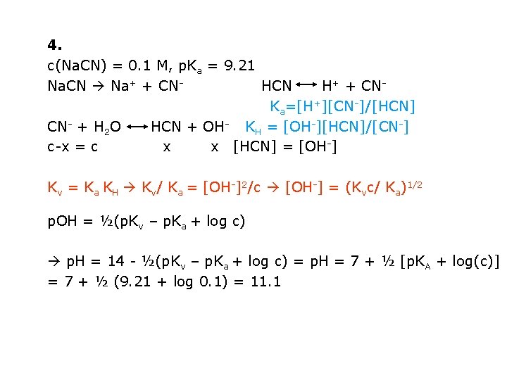 4. c(Na. CN) = 0. 1 M, p. Ka = 9. 21 Na. CN