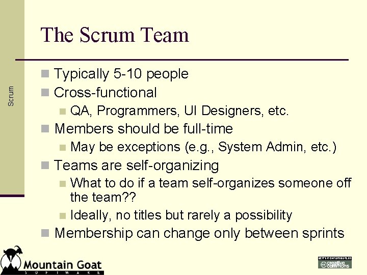 Scrum The Scrum Team n Typically 5 -10 people n Cross-functional n QA, Programmers,