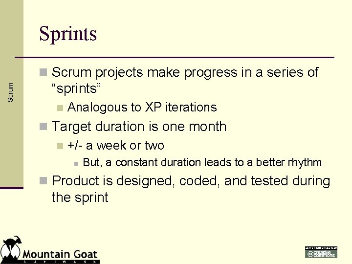Sprints Scrum n Scrum projects make progress in a series of “sprints” n Analogous