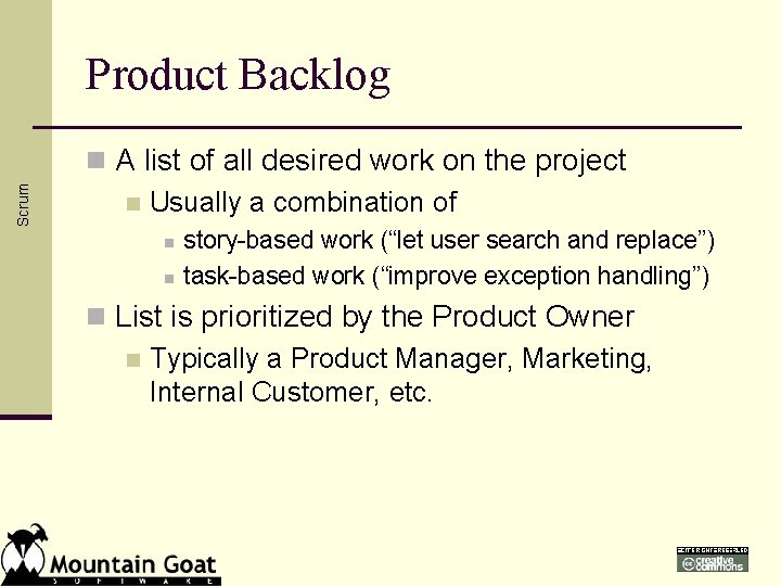 Scrum Product Backlog n A list of all desired work on the project n