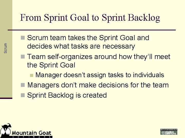 From Sprint Goal to Sprint Backlog Scrum n Scrum team takes the Sprint Goal