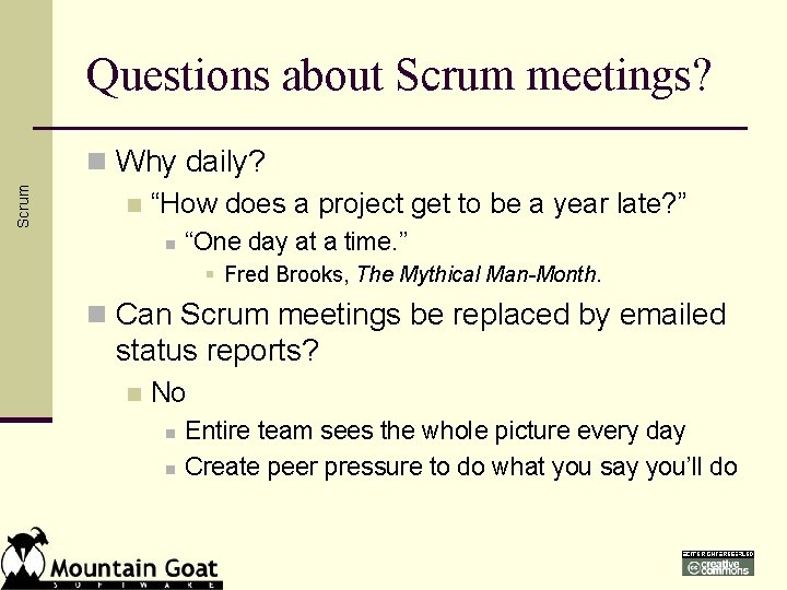 Scrum Questions about Scrum meetings? n Why daily? n “How does a project get