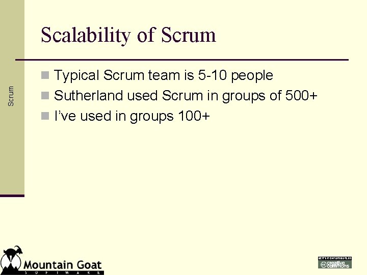 Scalability of Scrum n Typical Scrum team is 5 -10 people n Sutherland used