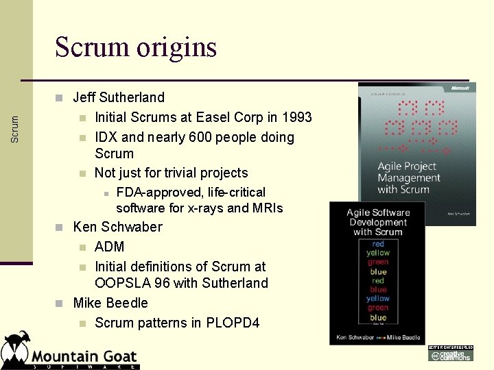 Scrum origins Scrum n Jeff Sutherland n n n Initial Scrums at Easel Corp