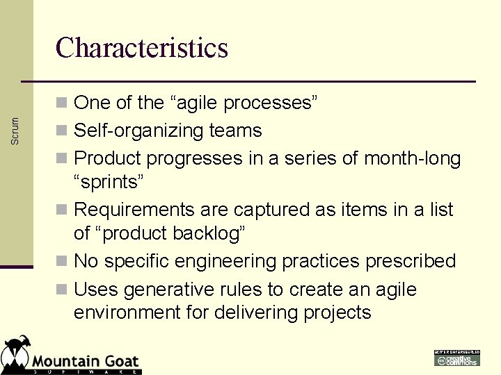 Characteristics Scrum n One of the “agile processes” n Self-organizing teams n Product progresses