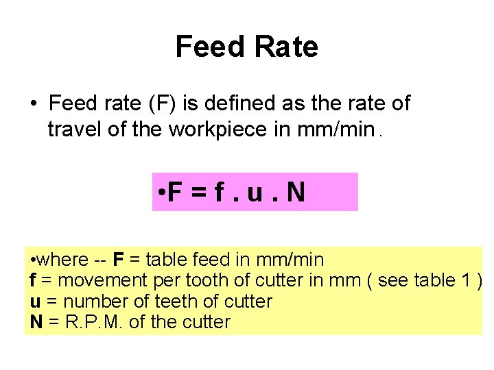 Feed Rate • Feed rate (F) is defined as the rate of travel of