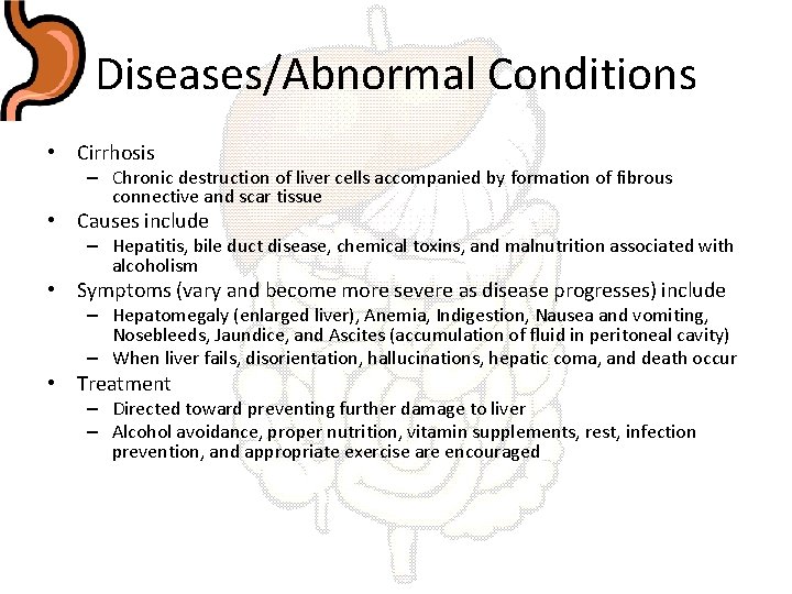 Diseases/Abnormal Conditions • Cirrhosis – Chronic destruction of liver cells accompanied by formation of