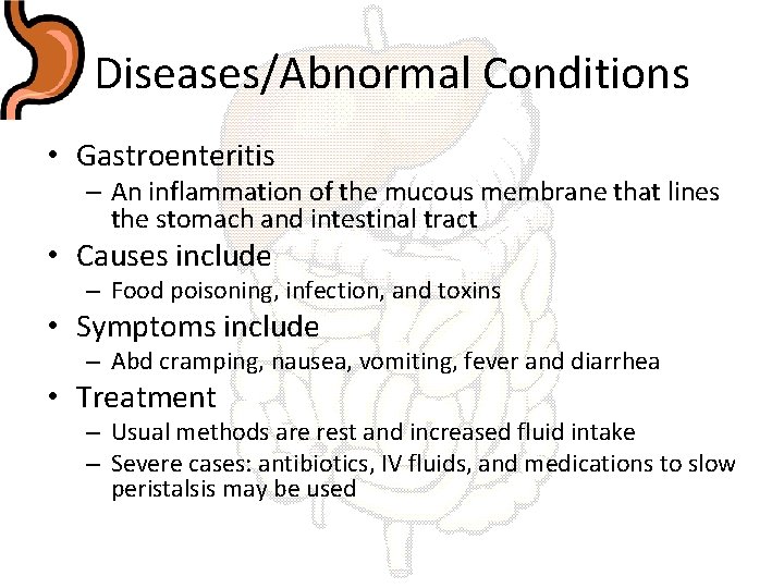 Diseases/Abnormal Conditions • Gastroenteritis – An inflammation of the mucous membrane that lines the