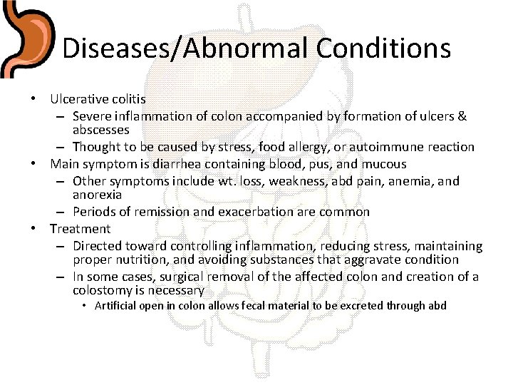 Diseases/Abnormal Conditions • Ulcerative colitis – Severe inflammation of colon accompanied by formation of