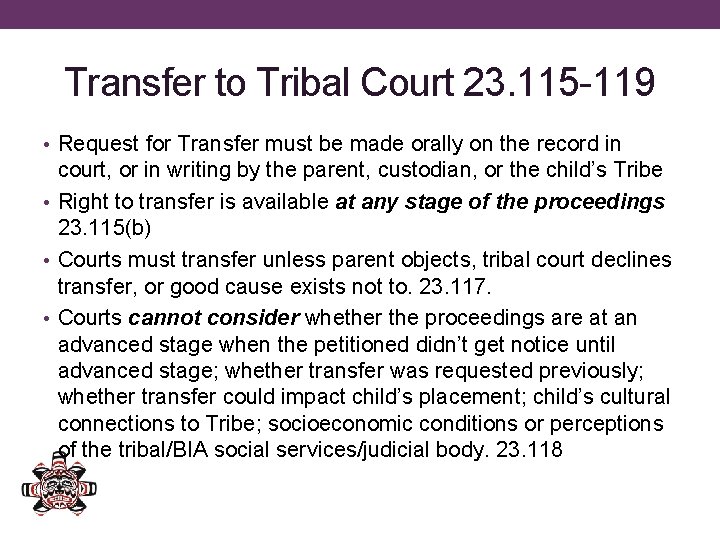 Transfer to Tribal Court 23. 115 -119 • Request for Transfer must be made