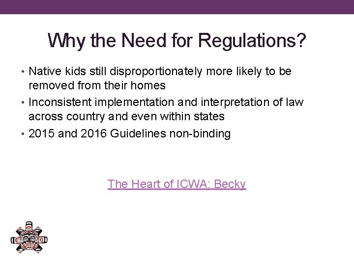 Why the Need for Regulations? • Native kids still disproportionately more likely to be