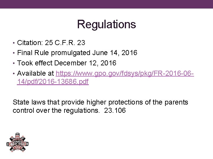 Regulations • Citation: 25 C. F. R. 23 • Final Rule promulgated June 14,