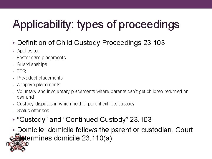 Applicability: types of proceedings • Definition of Child Custody Proceedings 23. 103 • Applies