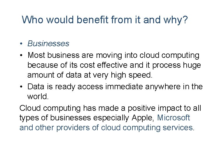 Who would benefit from it and why? • Businesses • Most business are moving