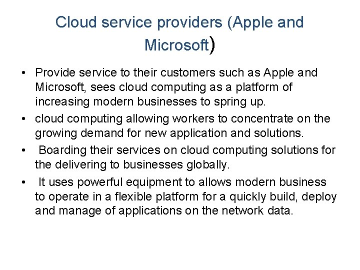 Cloud service providers (Apple and Microsoft) • Provide service to their customers such as