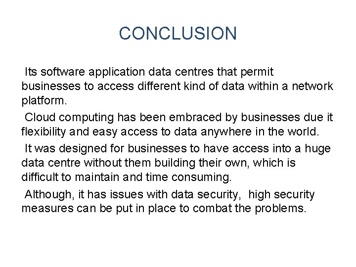 CONCLUSION Its software application data centres that permit businesses to access different kind of