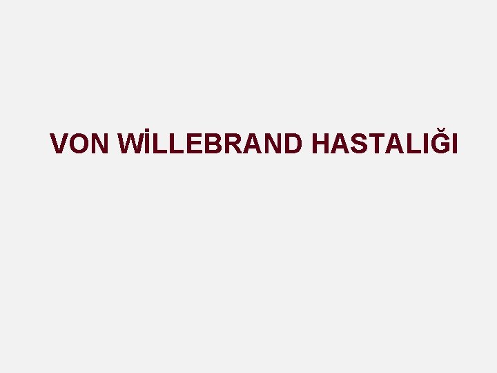 VON WİLLEBRAND HASTALIĞI 