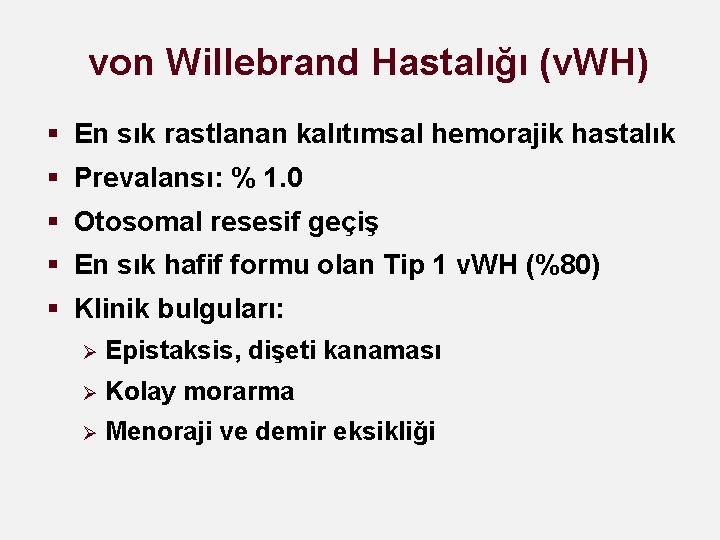 von Willebrand Hastalığı (v. WH) § En sık rastlanan kalıtımsal hemorajik hastalık § Prevalansı: