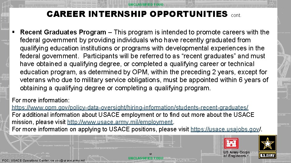 UNCLASSIFIED FOUO CAREER INTERNSHIP OPPORTUNITIES cont. § Recent Graduates Program – This program is