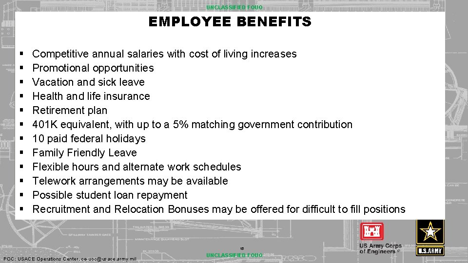 UNCLASSIFIED FOUO EMPLOYEE BENEFITS § § § Competitive annual salaries with cost of living
