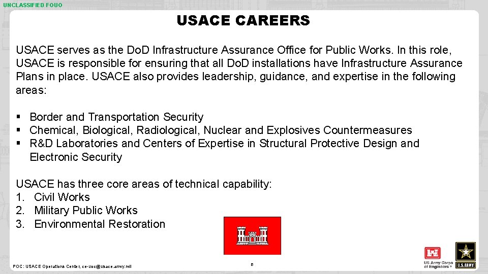 UNCLASSIFIED FOUO USACE CAREERS USACE serves as the Do. D Infrastructure Assurance Office for