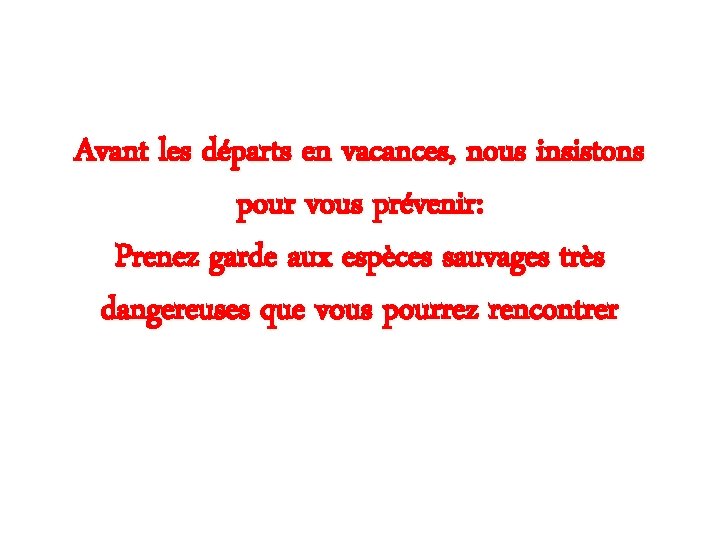 Avant les départs en vacances, nous insistons pour vous prévenir: Prenez garde aux espèces