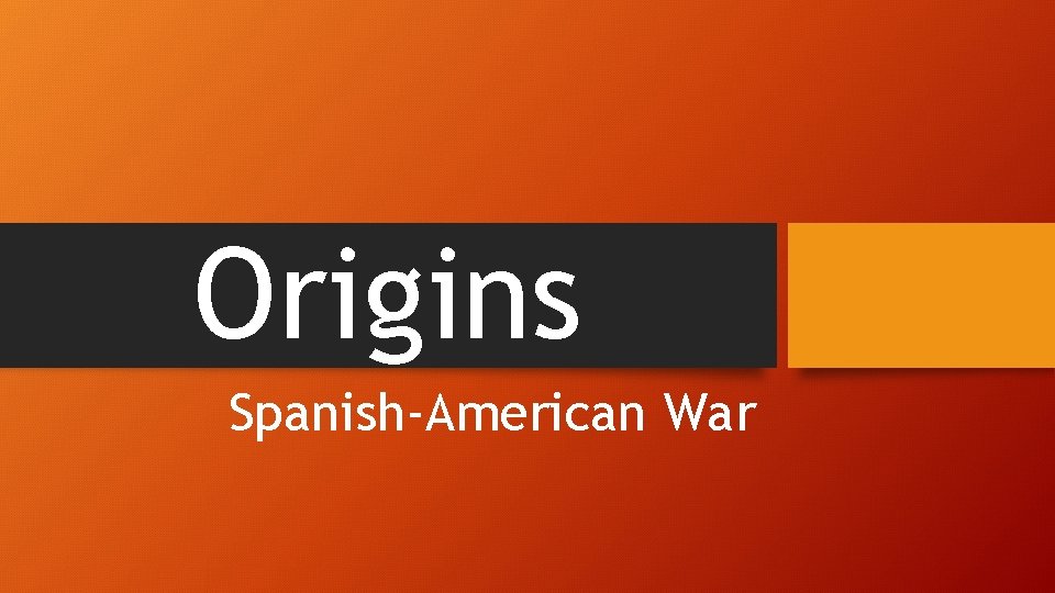 Origins Spanish-American War 