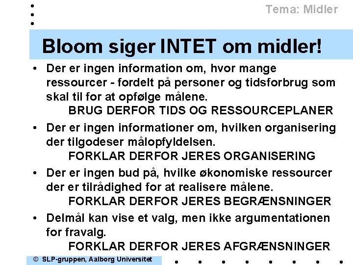 Tema: Midler Bloom siger INTET om midler! • Der er ingen information om, hvor