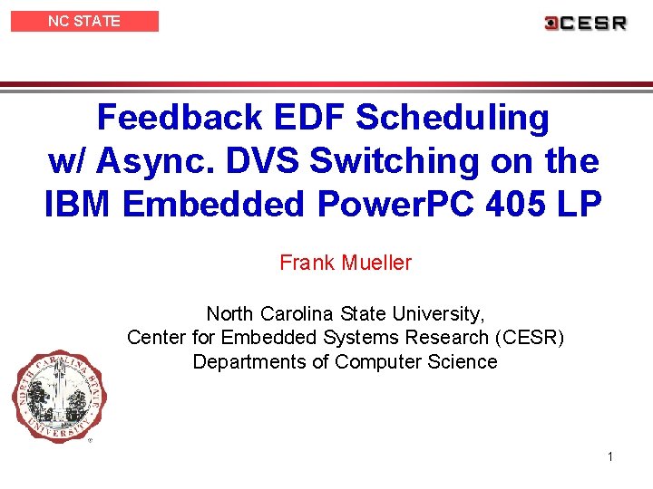 NC STATE UNIVERSITY Feedback EDF Scheduling w/ Async. DVS Switching on the IBM Embedded