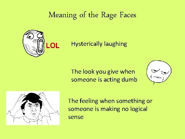 Meaning of the Rage Faces Hysterically laughing The look you give when someone is