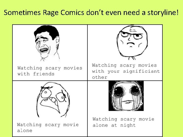 Sometimes Rage Comics don’t even need a storyline! 