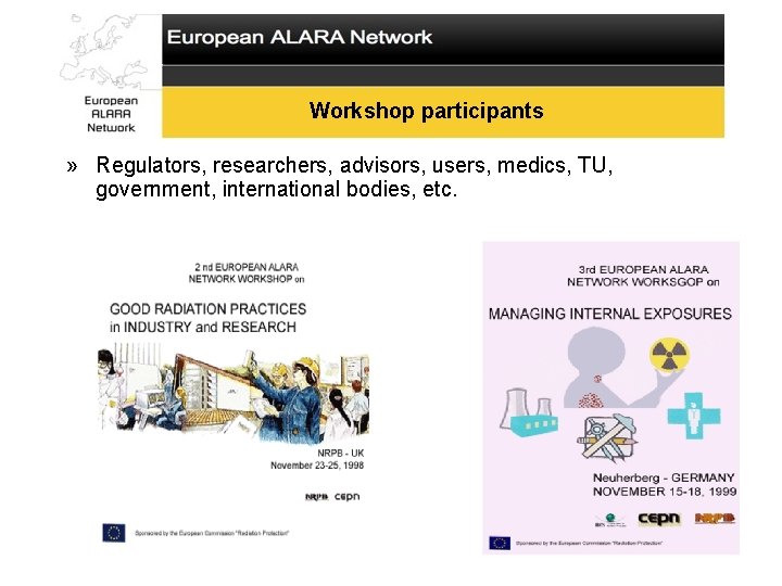 Workshop participants » Regulators, researchers, advisors, users, medics, TU, government, international bodies, etc. 