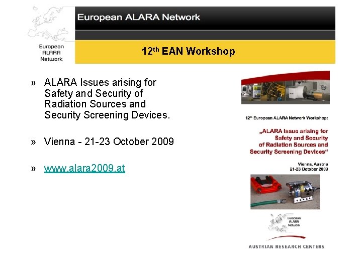 12 th EAN Workshop » ALARA Issues arising for Safety and Security of Radiation