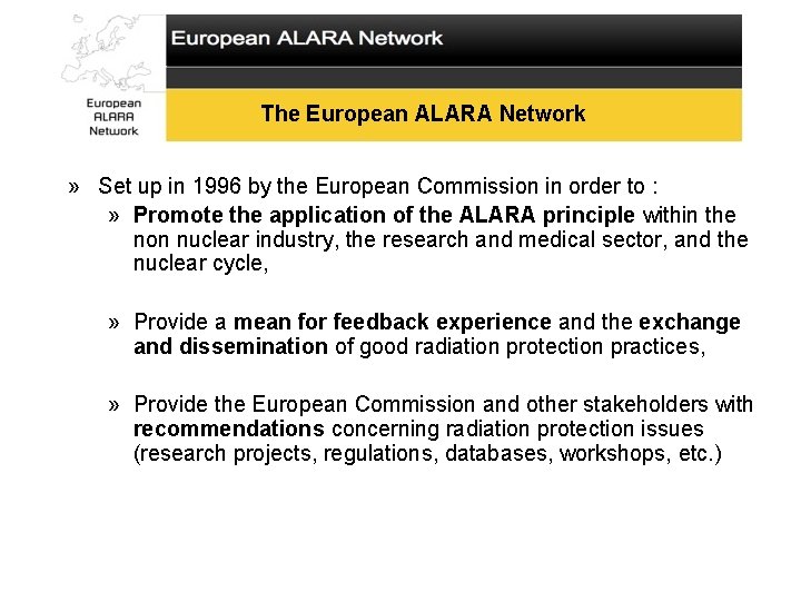 The European ALARA Network » Set up in 1996 by the European Commission in
