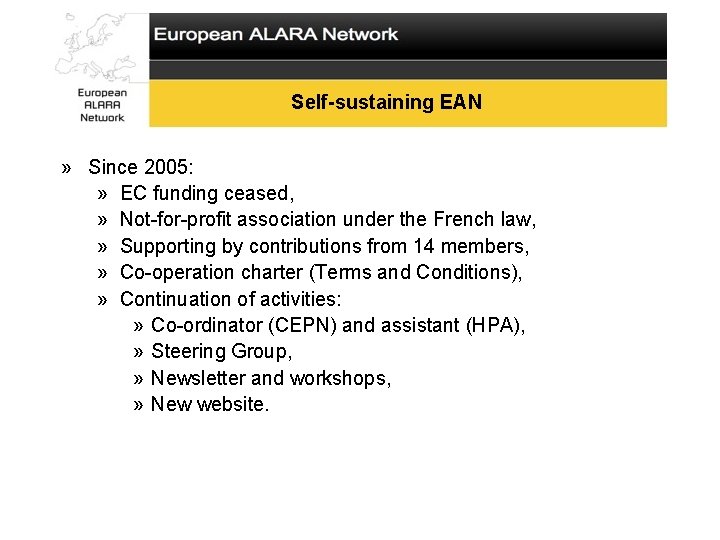 Self-sustaining EAN » Since 2005: » EC funding ceased, » Not-for-profit association under the