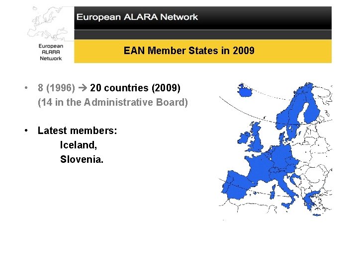 EAN Member States in 2009 • 8 (1996) 20 countries (2009) (14 in the